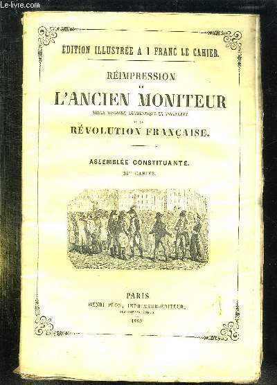 REIMPRESSION DE L ANCIEN MONITEUR SEULE HISTOIRE AUTHENTIQUE ET INALTEREE DE LA REVOLUTION FRANCAISE. CAHIER N 24 DU N 159 AU N171 . JUIN 1790. POLITIQUE PAYS BAS, FRANCE. ASTRONOMIE, LE COMITE DE SALUT PUBLIC FAIT ARRETER GUADET DANS LE DOMICILE ...