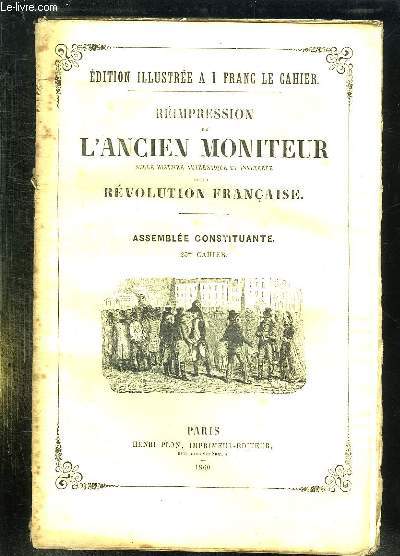 REIMPRESSION DE L ANCIEN MONITEUR SEULE HISTOIRE AUTHENTIQUE ET INALTEREE DE LA REVOLUTION FRANCAISE. CAHIER N 25 DU N172 AU N 181 . JUIN 1790. BULLETIN DE L ASSEMBLEE NATIONALE SEANCE DU SAMEDI SOIR 19, NAVIRE FRANCAIS ENTRES DANS LE PORT DE BORDEAUX