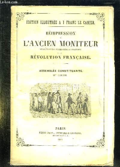 REIMPRESSION DE L ANCIEN MONITEUR SEULE HISTOIRE AUTHENTIQUE ET INALTEREE DE LA REVOLUTION FRANCAISE. CAHIER N 31 DU N 252 AU N 264 . SEPTEMBRE 1790. COLONIES FRANCAISES, BULLETIN DE L ASSEMBLEE NATIONALE, TROUBLES DE ST ETIENNE EN FOREZ...