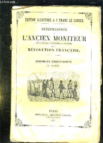 REIMPRESSION DE L ANCIEN MONITEUR SEULE HISTOIRE AUTHENTIQUE ET INALTEREE DE LA REVOLUTION FRANCAISE. CAHIER N 34 DU N288 AU N 301 . OCTOBRE 1790. PROJET DE DECRET DU COMITE, DES ENQUETES, DES JUGEMENTS TANT PREPARATOIRES QUE DEFINITIFS...