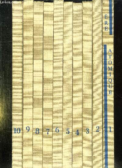 10 TOMES. L ERE ATOMIQUE. TOME 1:ENCYCLOPEDIE DES SCIENCES MODERNES. TOME 2: ENERGIE NUCLEAIRE, HISTORIQUE, DETECTION DES PARTICULES. TOME 3: ENERGIE NUCLEAIRE PILES, BOMBES, ACCELERATEURS. TOME 4: APPLICATIONS DES RADIOISOTOPES. TOMES 5: STRUCTURE...