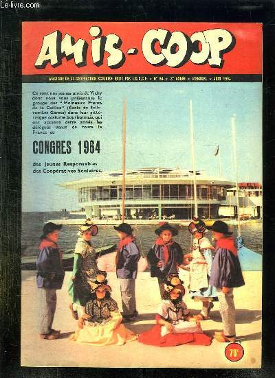 AMIS COOP N 64 JUIN 1964. SOMMAIRE: CONGRES 1964 DES JEUNES RESPONSABLES DES COOPERATIVES SCOLAIRES, JULES VERNE, L HELIFUSEE DE CABOCHE...