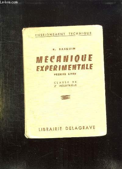 MECANIQUE EXPERIMENTALE. 1er LIVRE. CLASSE DE SECONDE INDUSTRIELLE.