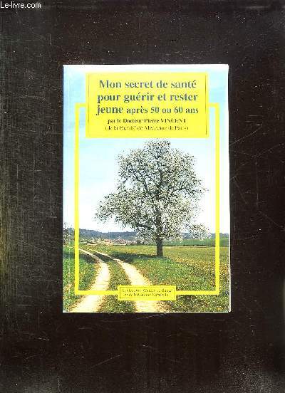 MON SECRET DE SANTE POUR GUERIR ET RESTER JEUNE APRES 50 OU 60 ANS.