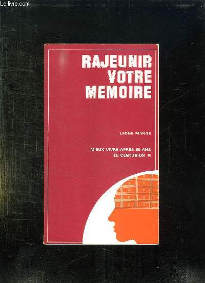 RAJEUNIR VOTRE MEMOIRE. CONSEILS JEUX ET EXERCICES.