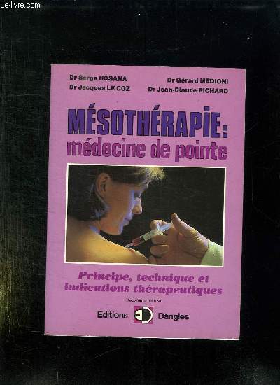 MESOTHERAPIE : MEDECINE DE POINTE. PRINCIPE, TECHNIQUE ET INDICATIONS THERAPEUTIQUES. 2em EDITION.