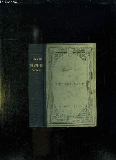 THEATRE LATIN. EXTRAITS DES COMEDIES DE PLAUTE , DE TERENCE ET DES TRAGEDIES DE SENEQUE.