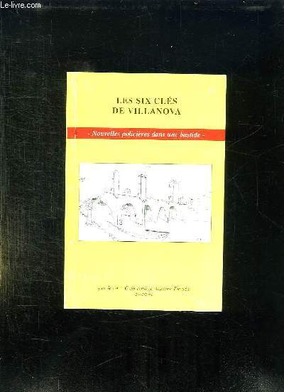 LES SIX CLES DE VILLANOVA, DOUBLE JEU, AMERTUME, SACRILEGE A NOTRE DAME, L OLT ET SES MYSTERES, MEURTRE SUR OLT.