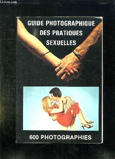 GUIDE PHOTOGRAPHIQUE DES PRATIQUES SEXUELLES.