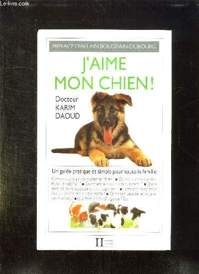 J AIME MON CHIEN. UN GUIDE PRATIQUE ET SIMPLE POUR TOUTE LA FAMILLE.