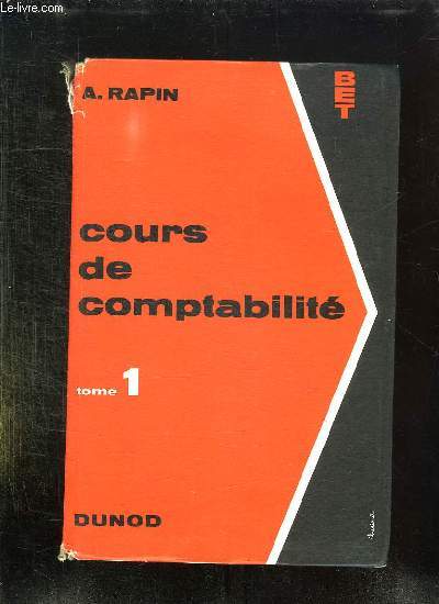 COURS DE COMPTABILITE PAR LA PRATIQUE RAISONNEE TOME 1 : INITIATION COMPTABLE, TENUE DE LIVRES. 6em EDITION.