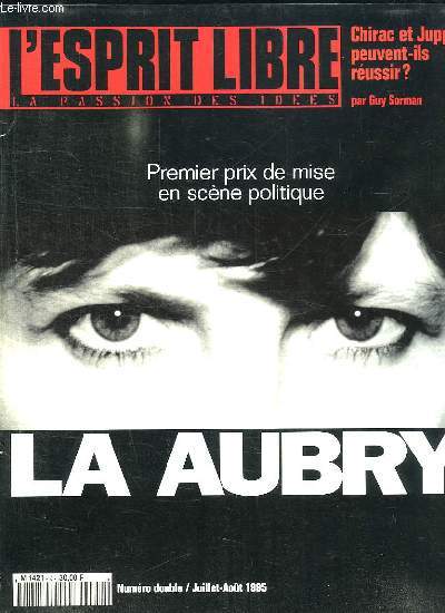 L ESPRIT LIBRE N DOUBLE JUILLET AOUT 1995. SOMMAIRE: CHIRAC ET JUPPE PEUVENT ILS REUSSIR ? PREMIER PRIX DE LA MISE EN SCENE POLITIQUE MARTINE AUBRY, DU CHOMAGE COMME PHENOMENE CULTUREL...