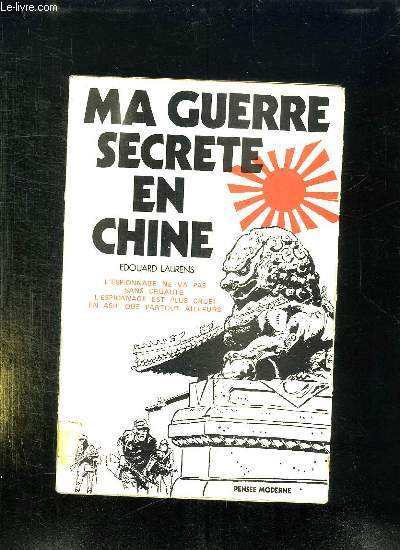MA GUERRE SECRETE EN CHINE.