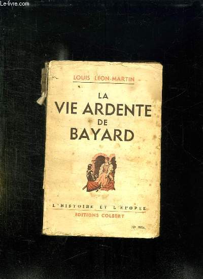 LA VIE ARDENTE DE BAYARD.