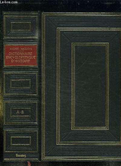 DICTIONNAIRE ENCYCLOPEDIQUE D HISTOIRE . A / B.