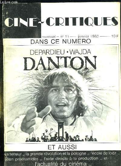 CINE CRITIQUES N 11 JANVIER 1983. SOMMAIRE: DEPARDIEU, WAJDA, DANTON ET AUSSI LA TERREUR, LA GRANDE REVOLUTION ET LA POLOGNE, L ECOLE DE LODZ, JEAN PRODROMIDES, L ACTUALITE DU CINEMA...