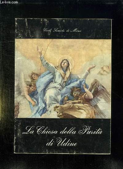 LA CHIESA DELLA PURITA DI UDINE. TEXTE EN ITALIEN.