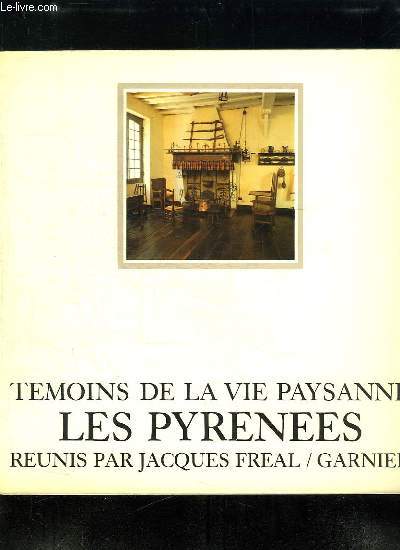 TEMOINS DE LA VIE PAYSANNE LES PYRENEES.