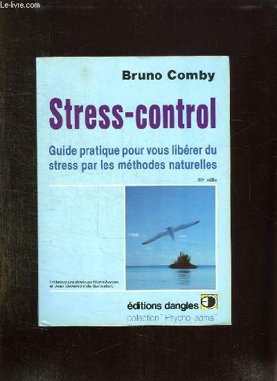 STRESS CONTROL. GUIDE PRATIQUE POUR VOUS LIBERER DU STRESS PAR LES METHODES NATURELLES.