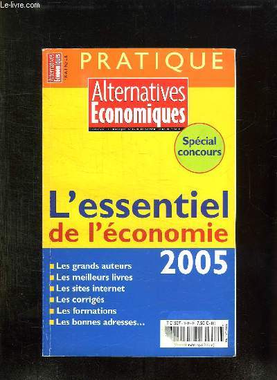ALTERNATIVES ECONOMIQUES HORS SERIE PRATIQUE N 16 NOVEMBRE 2004. SPECIAL CONCOURS. L ESSENTIEL DE L ECONOMIE 2005.