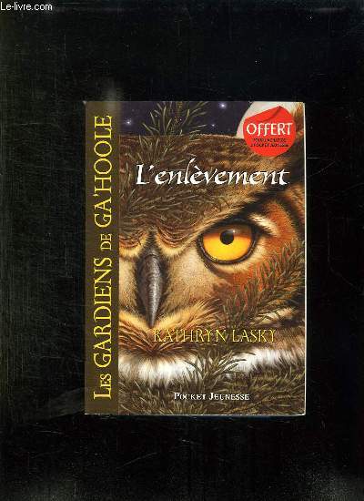 LES GARDIENS DE GA HOOLE. LIVRE 1: L ENLEVEMENT.