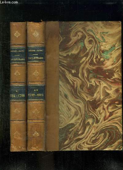 2 TOMES. TALLEYRAND 1754 - 1838. TOME 1: 1754 - 1799. TOME 2: 1799 - 1815.