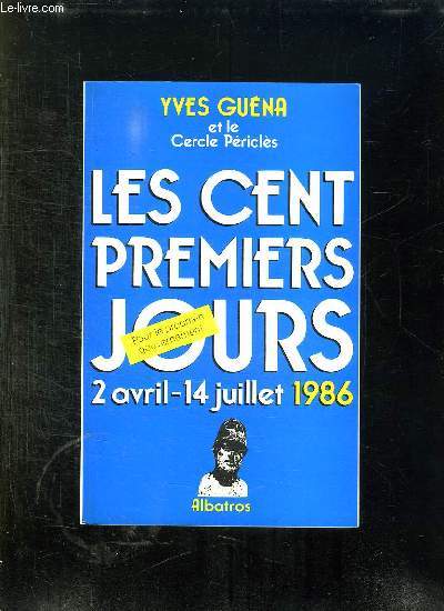 LES CENT PREMIERS JOURS 2 AVRIL 14 JUILLET 1986.