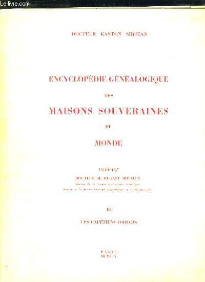 ENCYCLOPEDIE GENEALOGIQUE DES MAISONS SOUVERAINES DU MONDE. VOLUME III LES CAPETIENS.