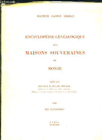 ENCYCLOPEDIE GENEALOGIQUE DES MAISONS SOUVERAINES DU MONDE. VOLUME VIII LES ILLEGITIMES.