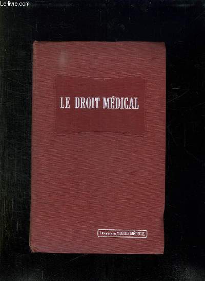 DROIT MEDICAL. EXERCICES DE LA MEDECINE, RESPONSABILITE, EXPERTISES, ORGANISATION SANITAIRE PUBLIQUE, ACCIDENTS DU TRAVAIL ET ASSURANCE SOCIAL.