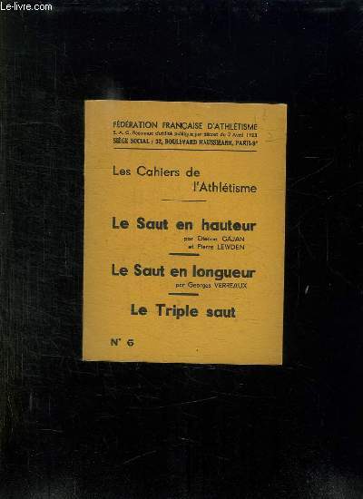 LES CAHIERS DE L ATHLETISME N 6. LE SAUT EN HAUTEUR, LE SAUT EN LONGUEUR, LE TRIPLE SAUT.