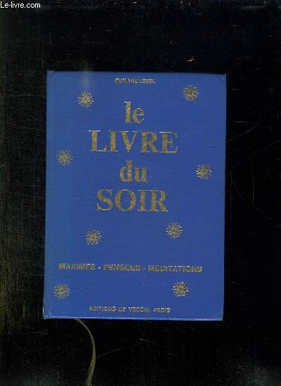 LE LIVRE DU SOIR. MAXIMES, PENSEES, MEDITATIONS.