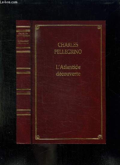 L ATLANTIDE DECOUVERTE. UNE ODYSSEE ARCHEOLOGIQUE.