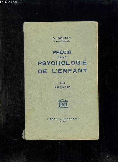 PRECIS D UNE PSYCHOLOGIE DE L ENFANT TOME 1: THEORIE.