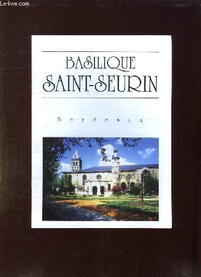 BROCHURE. BASILIQUE SAINT SEURIN. BORDEAUX.