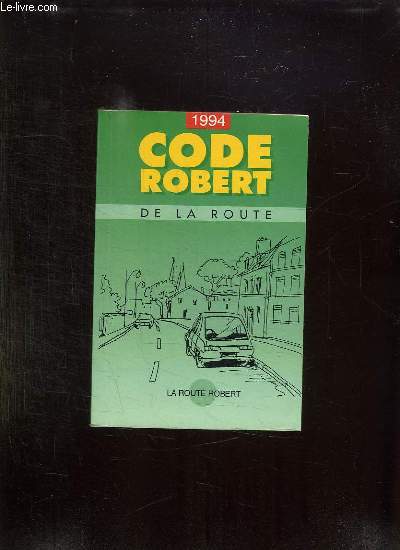 CODE DE LA ROUTE ROBERT. CONFORME AU PROGRAMME OFFICIEL DES EXAMENS AVEC TEXTS DE CONTROLE.