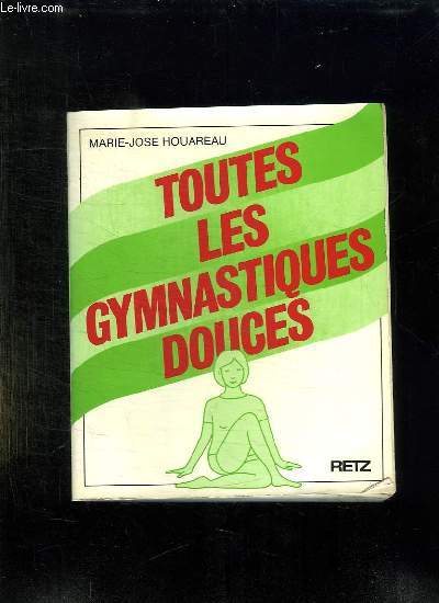 TOUTES LES GYMNASTIQUES DOUCES.