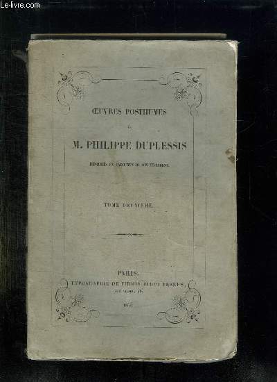 OEUVRES POSTHUMES DE PHILIPPE DUPLESSIS IMPRIMEES EN EXECUTION DE SON TESTAMENT. TOME 2.
