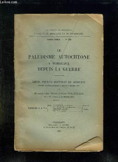 FACULTE DE MEDECINE ET DE PHARMACIE N 22 1922 - 1923. LE PALUDISME AUTOCHTONE A BORDEAUX DEPUIS LA HUERRE.