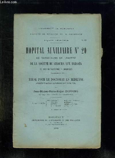FACULTE DE MEDECINE ET DE PHARMACIE N 10 ANNEE 1915 - 1916. HOPITAL AUXILIAIRE N 20 DE NOTRE DAME DE LORETTE DE LA SOCIETE DE SECOURS AUX BLESSES.