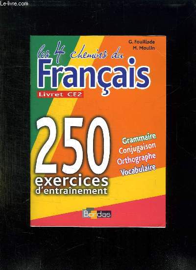 LES 4 CHEMINS DU FRANCAIS. LIVRET CE2. 250 EXERCICES D ENTRAINEMENT.