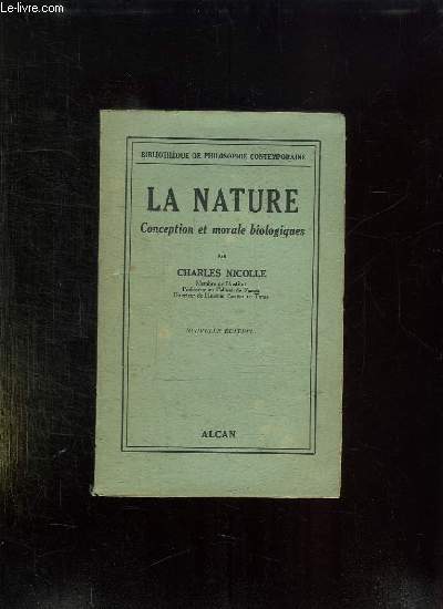 LA NATURE . CONCEPTION ET MORALE BIOLOGIQUES.