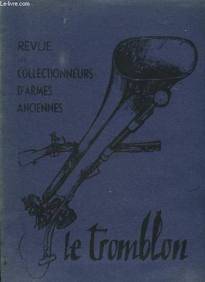 LE TROMBLON N 5 AVRIL MAI 1960. LES PISTOLETS A COFFRE, LE PHENOMENE ENJALBERT, LES CANONS A VIS, LES PISTOLETS A BASSINET TAMBOUR...