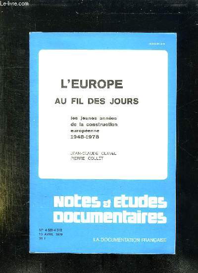 NOTES ET ETUDES ET DOCUMENTAIRES N 4 509 - 4 510. 10 AVRIL 1979. L EUROPE AU FIL DES JOURS. LES JEUNES ANNEES DE LA CONSTRUCTION EUROPEENNE 1948 - 1978 PAR JEAN CLAUDE CLAVEL ET PIERRE COLLET.