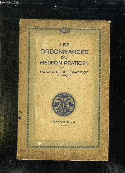 LES ORDONNANCES DU MEDECIN PRATICIEN.