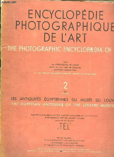ENCYCLOPEDIE PHOTOGRAPHIQUE DE L ART. N 2. JUIN 1935. LES ANTIQUITES EGYPTIENNES DU MUSEE DU LOUVRE. TEXTE EN ANGLAIS ET EN FRANCAIS.