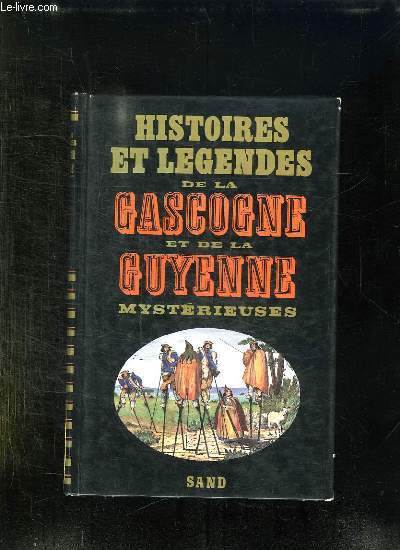 HISTOIRES ET LEGENDES DE LA GASCOGNE ET DE LA GUYENNE MYSTERIEUSES.