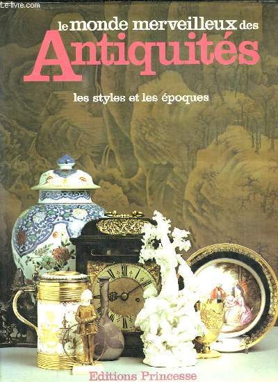 LE MONDE MERVEILLEUX DES ANTIQUITES.