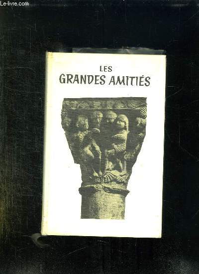 LES GRANDES AMITIES.