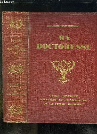 MA DOCTORESSE TOME II: GUIDE PRATIQUE D HUYGIENE ET DE MEDECINE DE LA FEMME MODERNE.